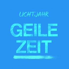 LICHTJAHR - GEILE ZEIT